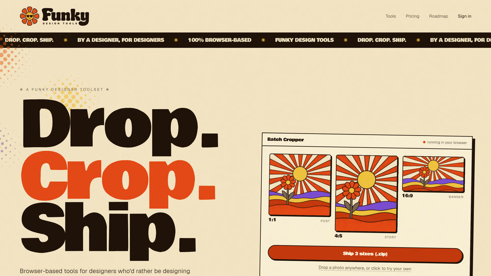 The live funkydesigntools.com home page: cream and orange retro branding, a headline reading Drop. Crop. Ship., and a batch cropper panel showing one illustration already cropped to 1:1, 4:5 and 16:9 with a Ship 3 sizes button.